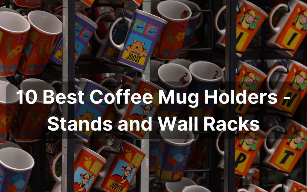 10 Best Coffee Mug Holders in 2023 Stands and Wall Racks